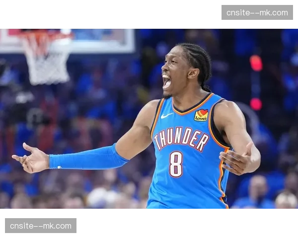 雷霆提升杰伦威廉姆斯稳定性 激活角色球员空位投射能力