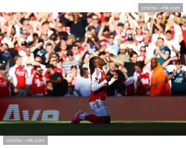 阿森纳哈弗茨助攻埃泽制胜，前场多点开花体系渐入佳境